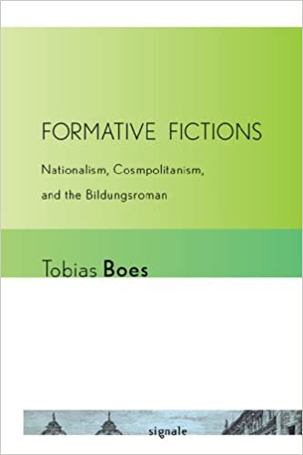 Formative Fictions: Nationalism, Cosmopolitanism, and the Bildungsroman - Orginal Pdf
